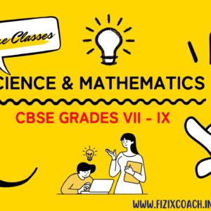 FizixCoach's Science & Mathematics (CBSE Grades VII–IX) Live Online Classes