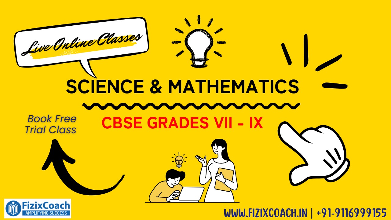 FizixCoach’s Science & Mathematics (CBSE Grades VII–IX) Live Online Classes