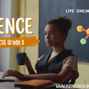 FizixCoach's Science – CBSE/ICSE Grade X (Live Online Classes)