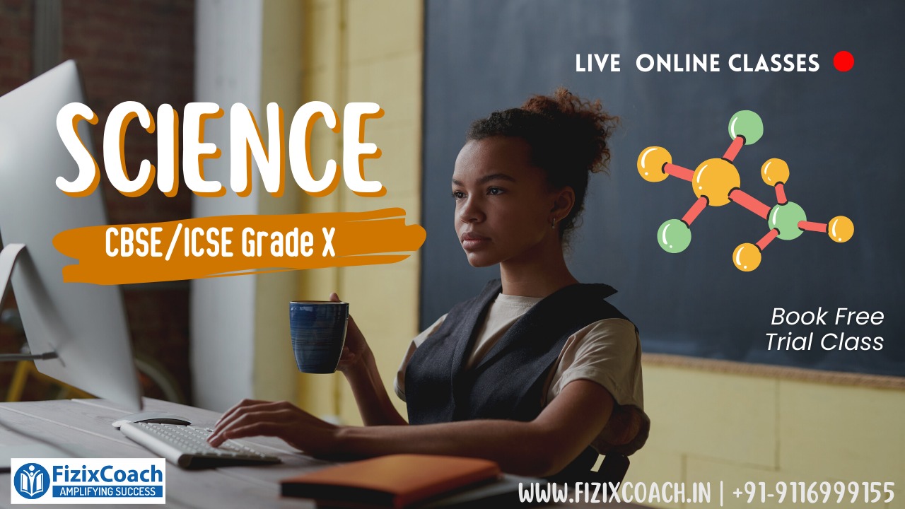 FizixCoach’s Science – CBSE/ICSE Grade X (Live Online Classes)