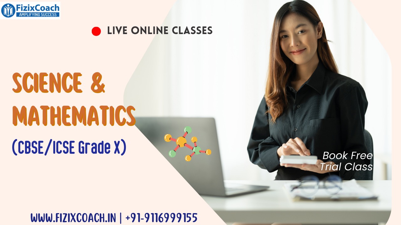 FizixCoach’s Science & Mathematics (CBSE/ICSE Grade X)