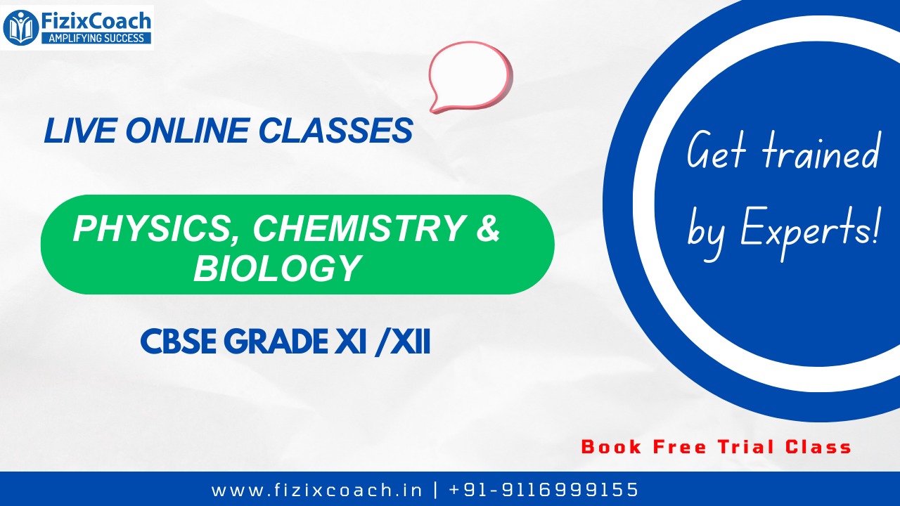 FizixCoach’s Physics, Chemistry & Biology (PCB) – CBSE Grade XI & XII | Live Online Classes