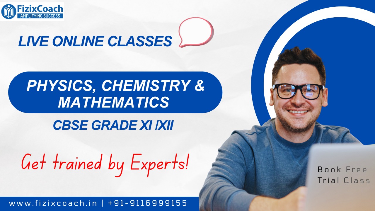 FizixCoach’s Physics, Chemistry & Mathematics (PCM) – CBSE Grade XI & XII | Live Online Classes